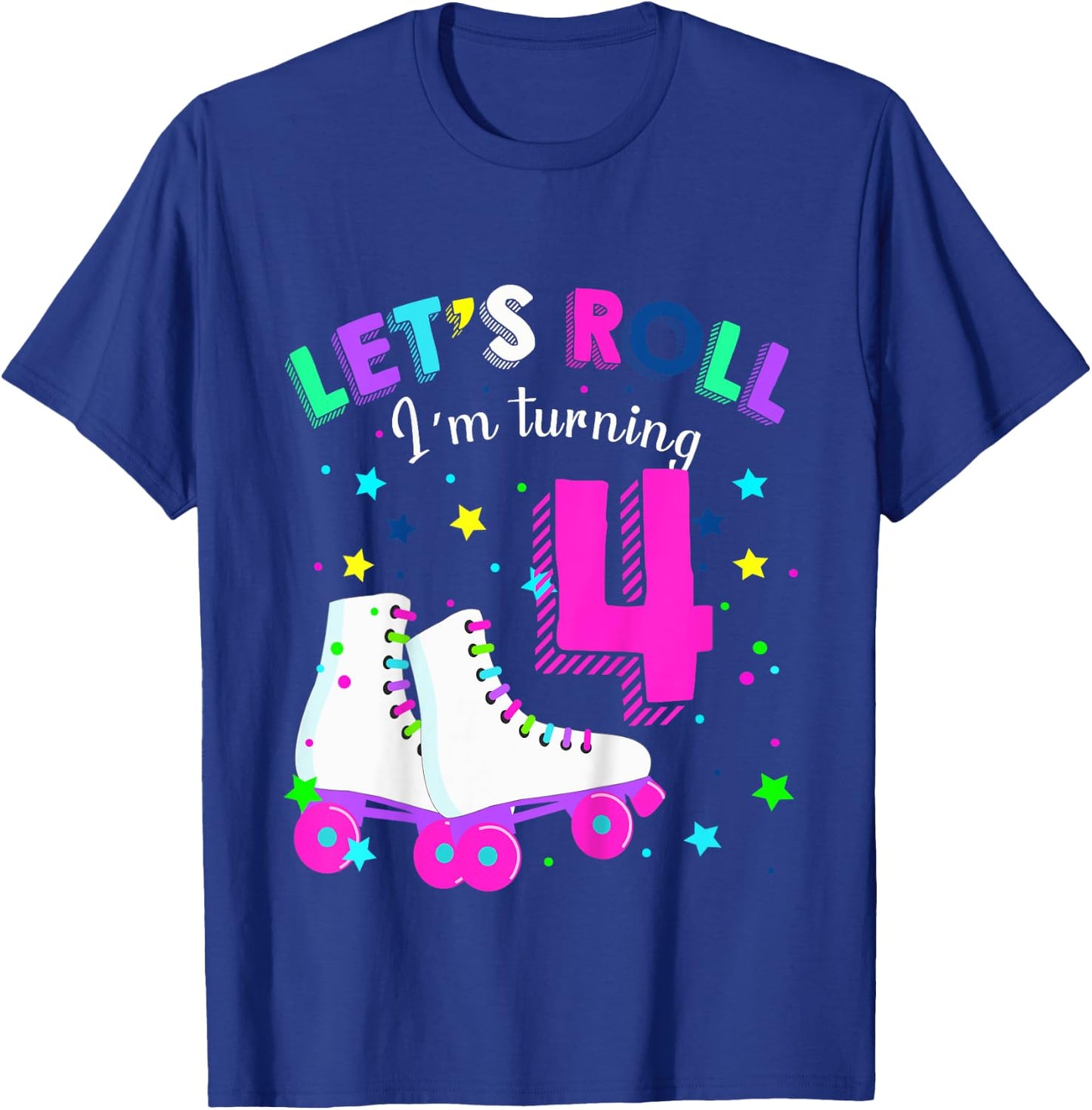 Let's Roll I'm Turning 4 Roller Skates Rolling into 4 years T-Shirt - T-Shirt | Royal
