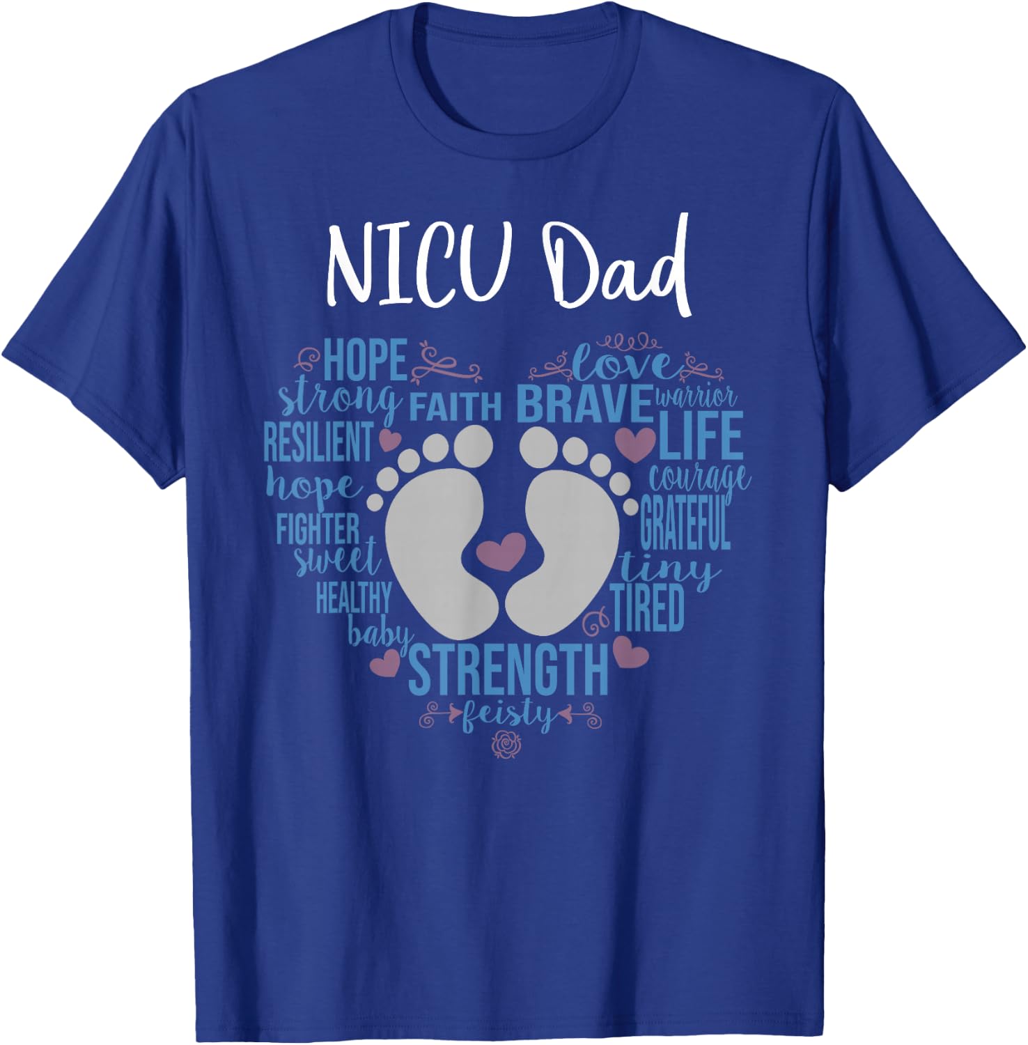 "NICU Dad" Preemie or NICU Daddy Boy Girl - Blue T-Shirt - T-Shirt | Royal