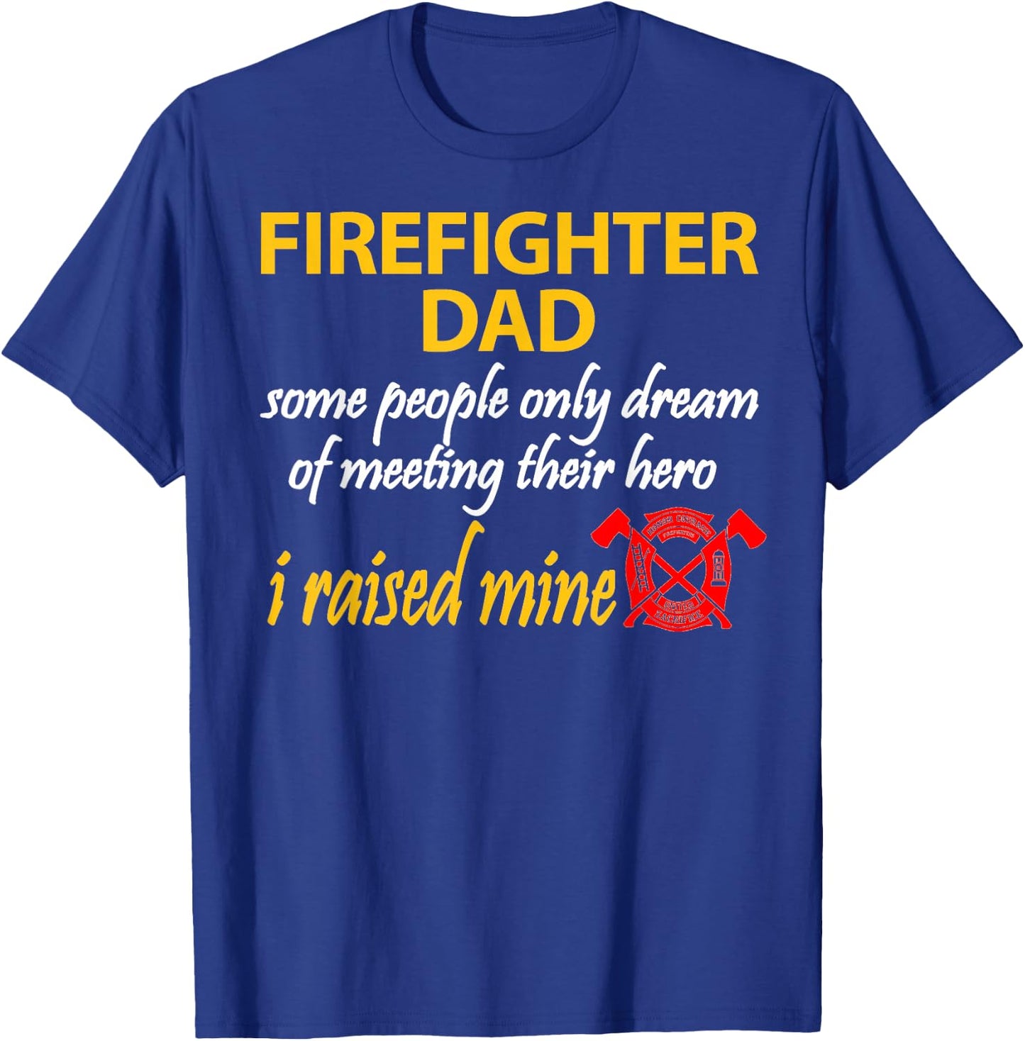 My Son Is A Firefighter Shirt Firefighter Dad Shirt T-Shirt - T-Shirt | Royal