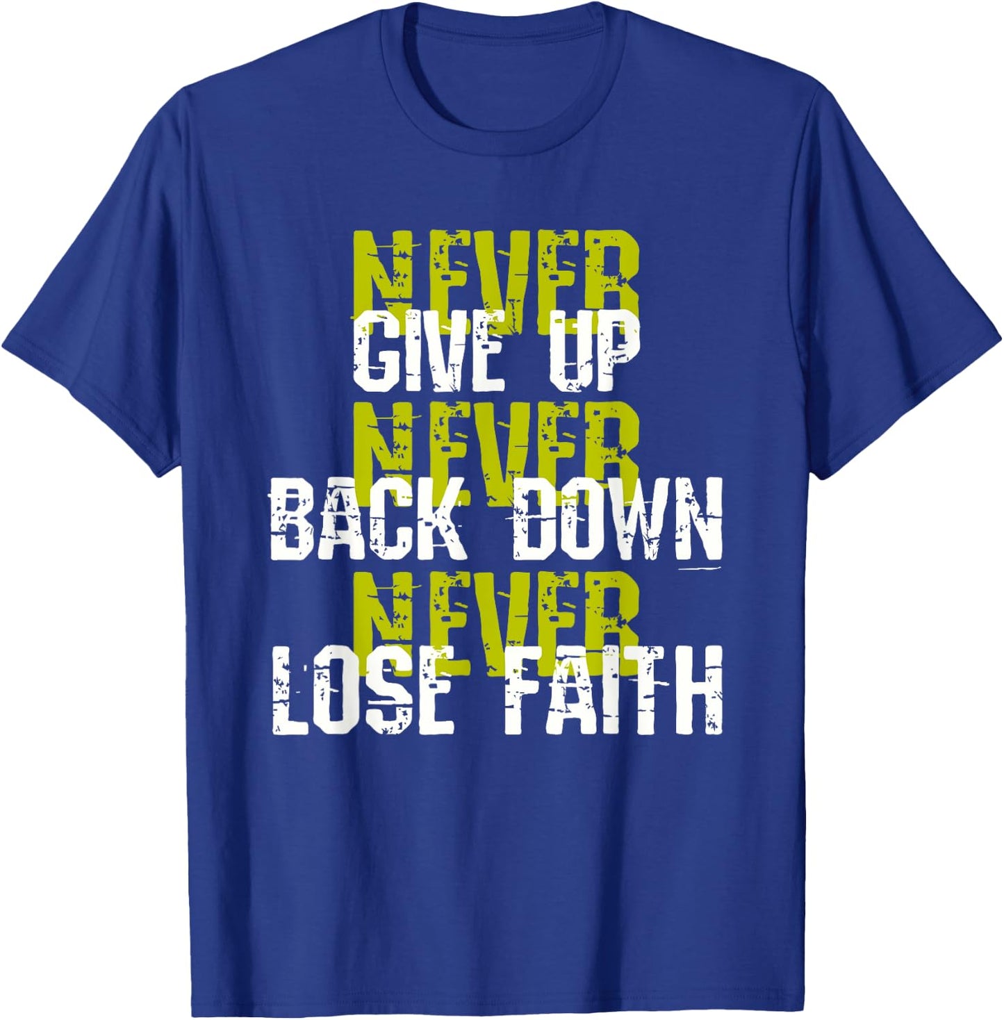 Sedulous Text Design - Never Give Up Back Down Lose Faith T-Shirt - T-Shirt | Royal