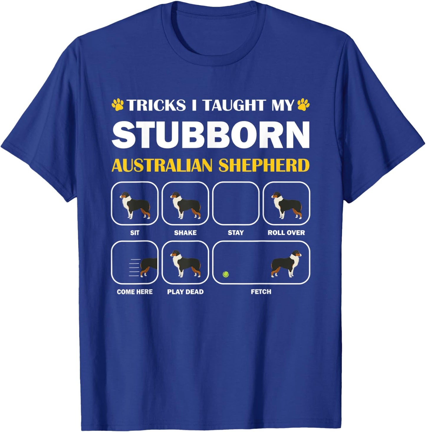 Stubborn Australian Shepherd Dog Tricks Training Gift T-Shirt - T-Shirt | Royal