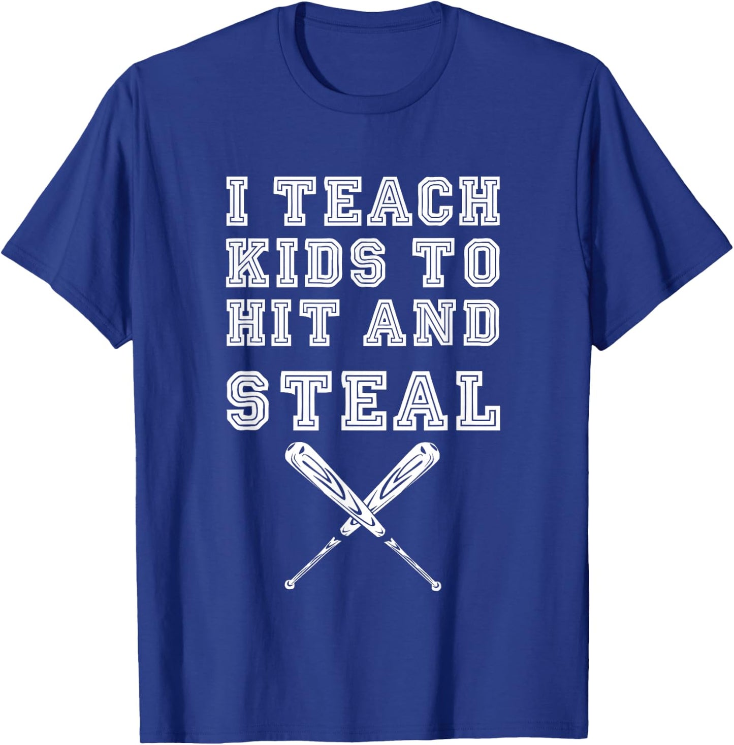 I Teach Kids to Hit and Steal - Baseball Coach T-Shirt - T-Shirt | Royal