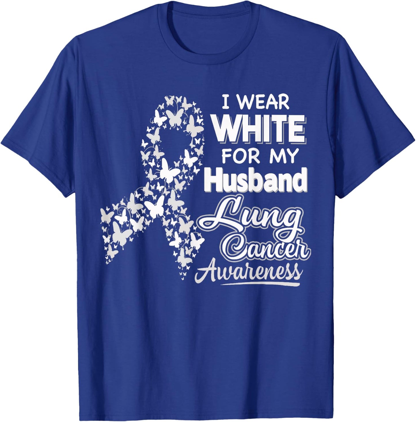Lung Cancer Awareness T Shirt - I Wear White For My Husband T-Shirt - T-Shirt | Royal