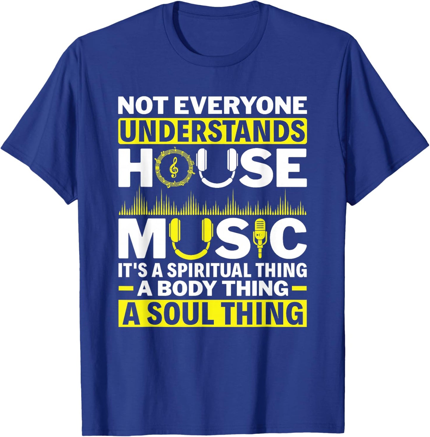 Not Everyone Understands House Music Electronic Dance Music T-Shirt - T-Shirt | Royal