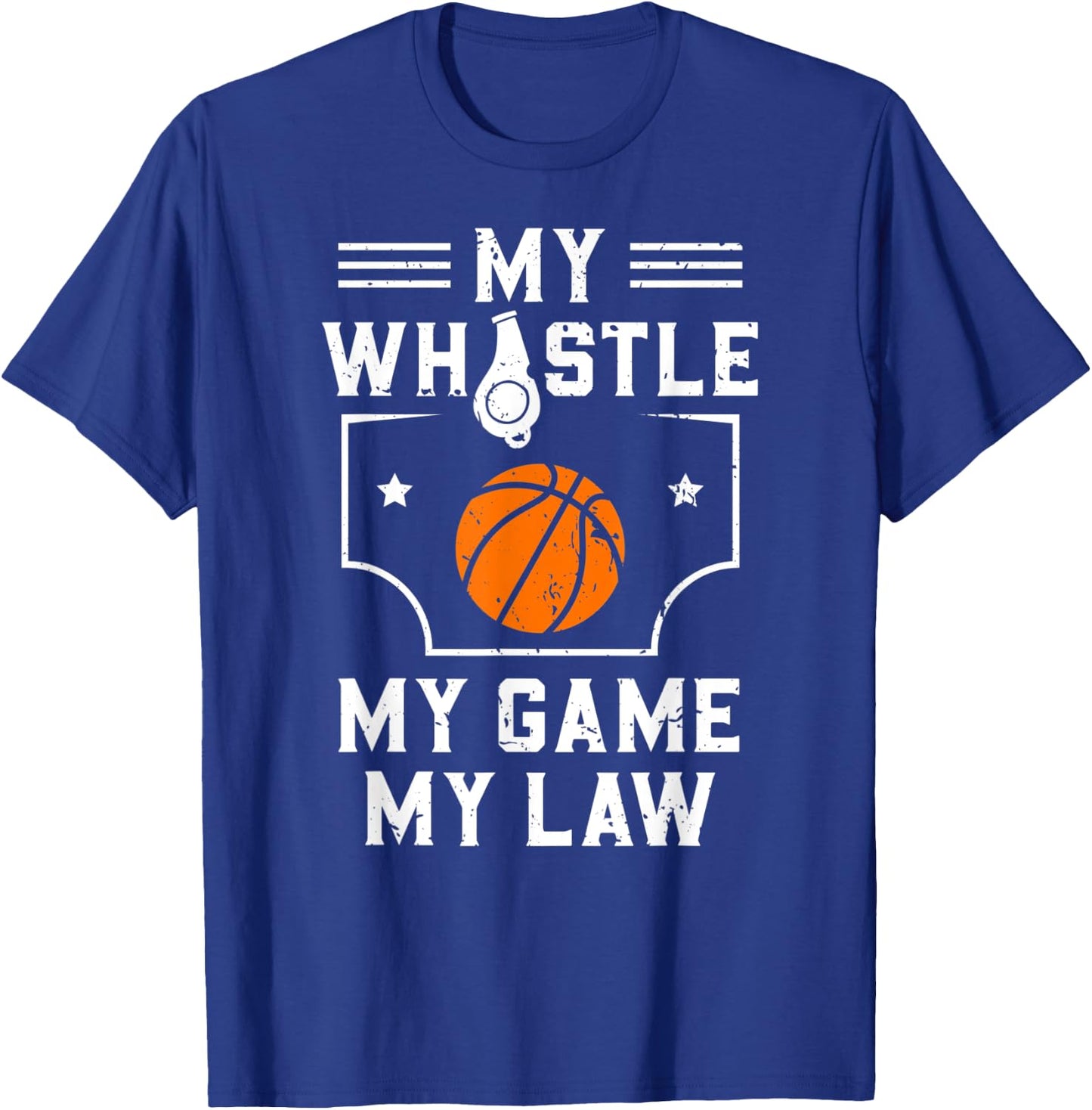 My Whistle My Game My Law Basketball Referee Gift T-Shirt - T-Shirt | Royal