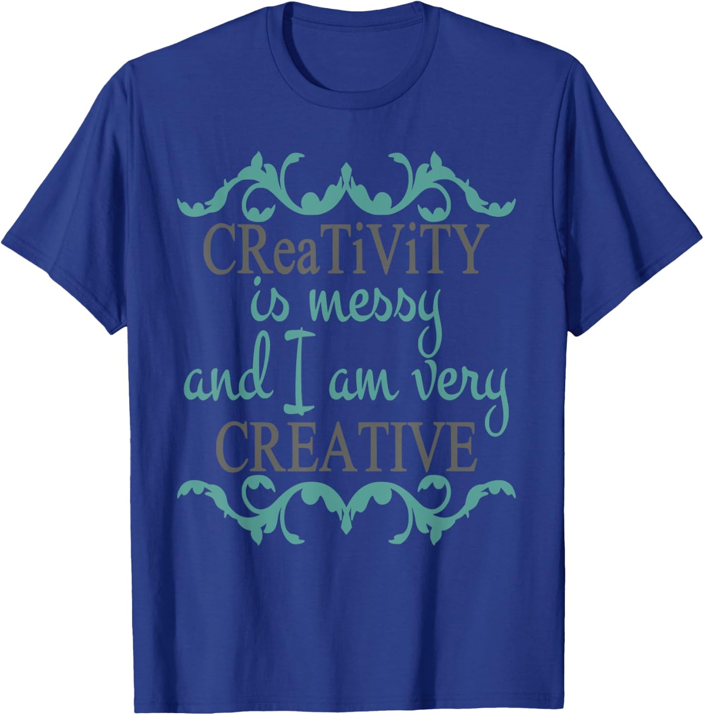 Creativity Is Messy Shirt Funny Crafter Crafting Art Artist T-Shirt - T-Shirt | Royal