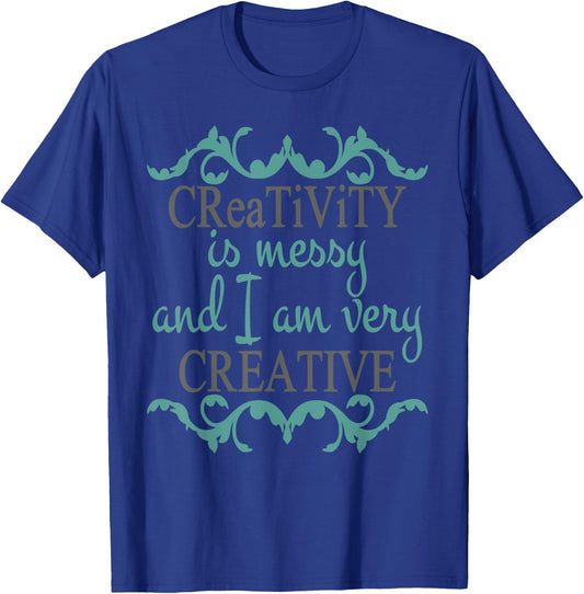 Creativity Is Messy Shirt Funny Crafter Crafting Art Artist T-Shirt - T-Shirt | Royal