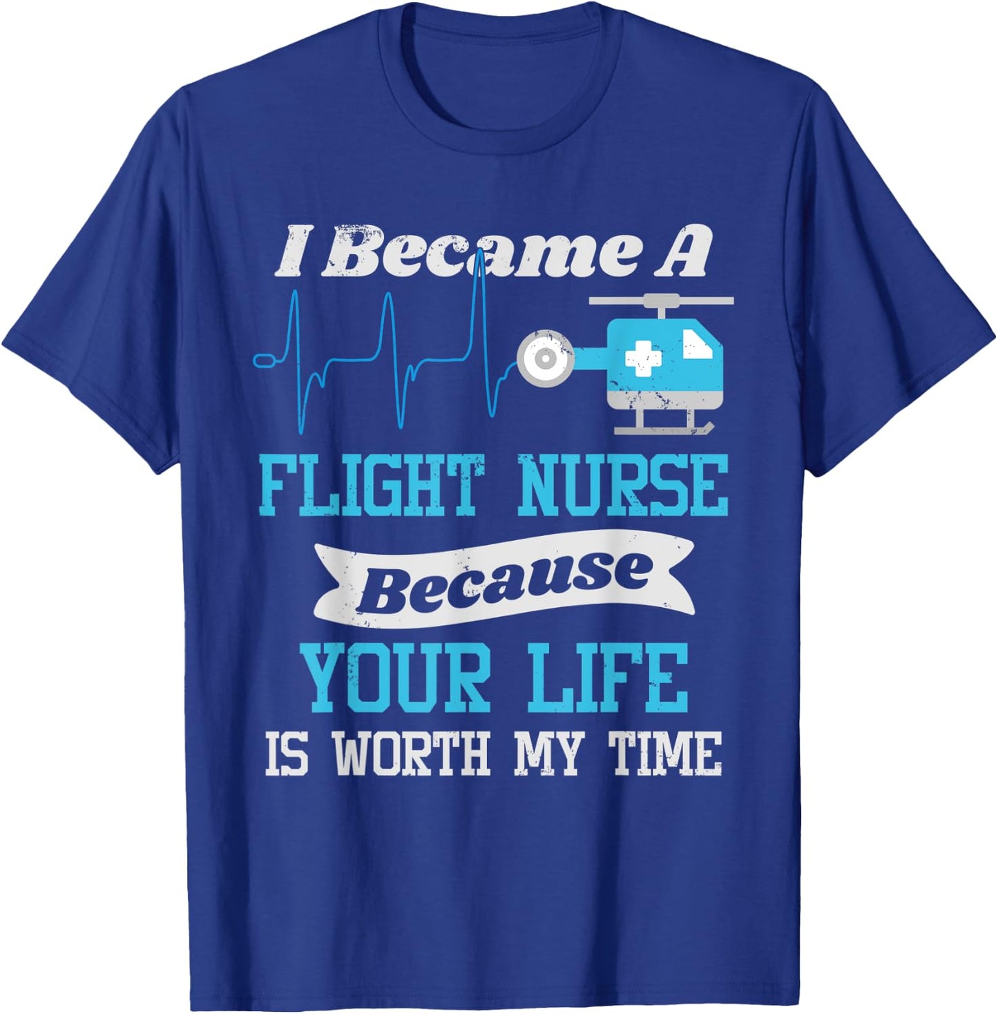 Flight Nurse T Shirt - Your Life Is Worth My Time T-Shirt - T-Shirt | Royal