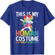 This Is My Human Costume I'm Really A Unicorn Funny Gift T-Shirt - T-Shirt | Royal