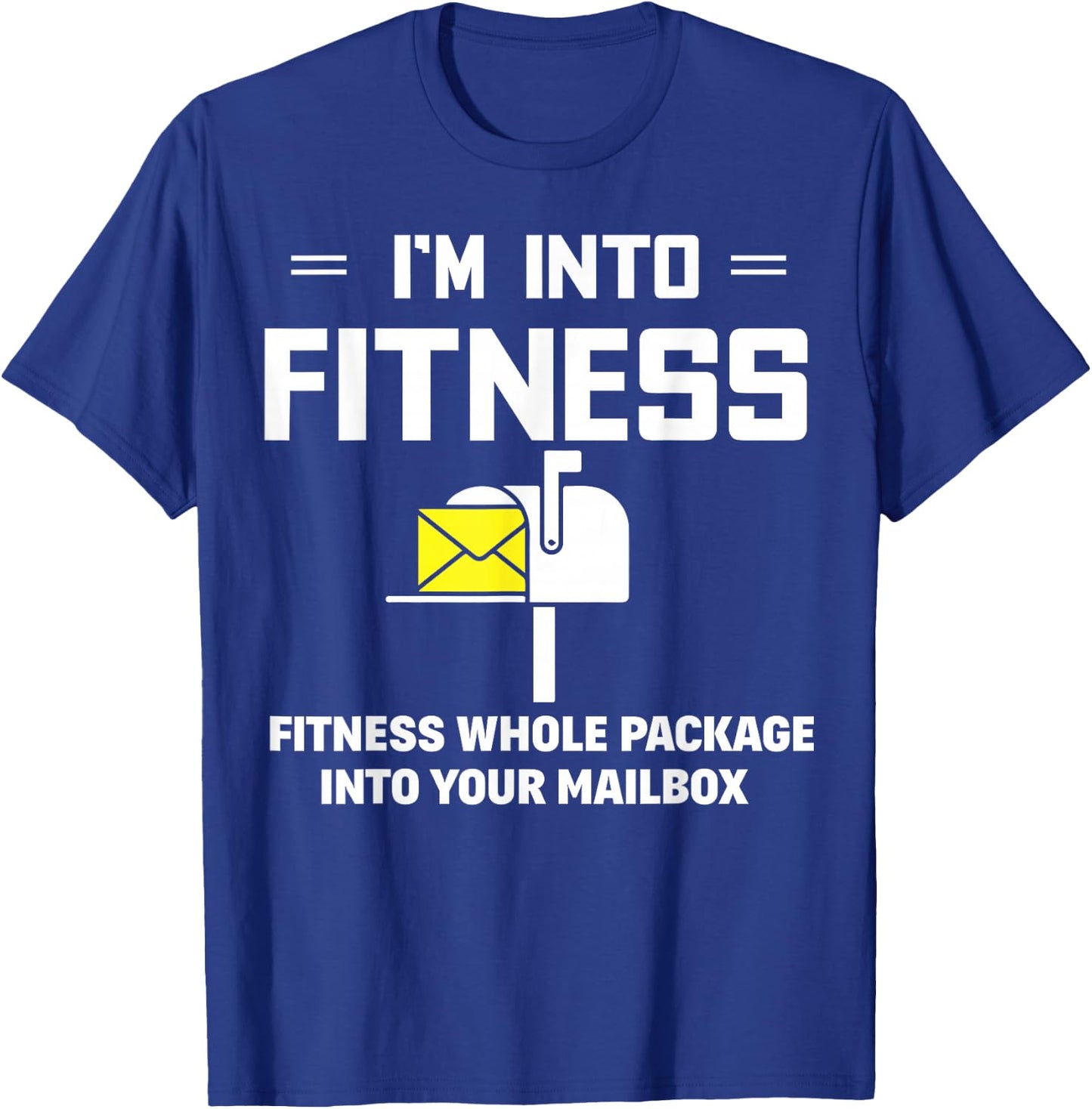 I'm Into Fitness Funny Mail Carrier Postman Gift Small T-Shirt - T-Shirt | Royal