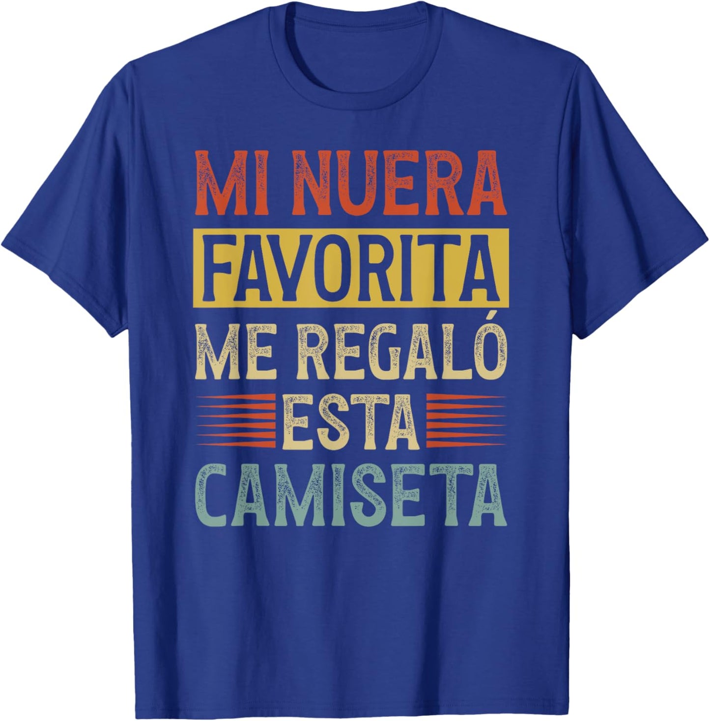 Mi Nuera Favorita Suegro Spanish Father In Law Appreciation T-Shirt - T-Shirt | Royal