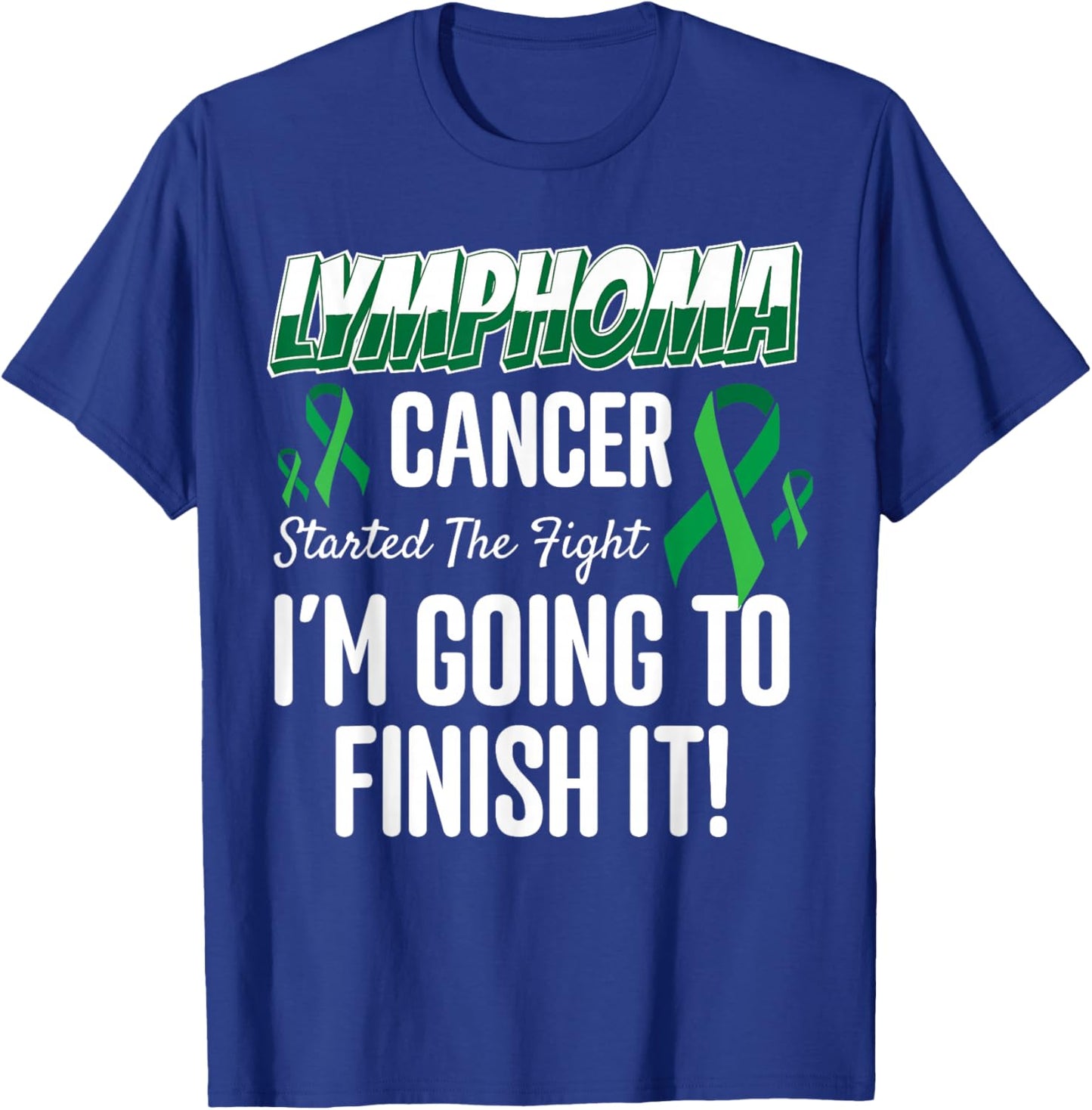 Lymphoma Cancer Started To Fight T-Shirt - T-Shirt | Royal