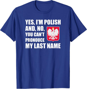 Yes I'm Polish Can't Pronounce Last Name Heritage Funny T-Shirt - T-Shirt | Royal
