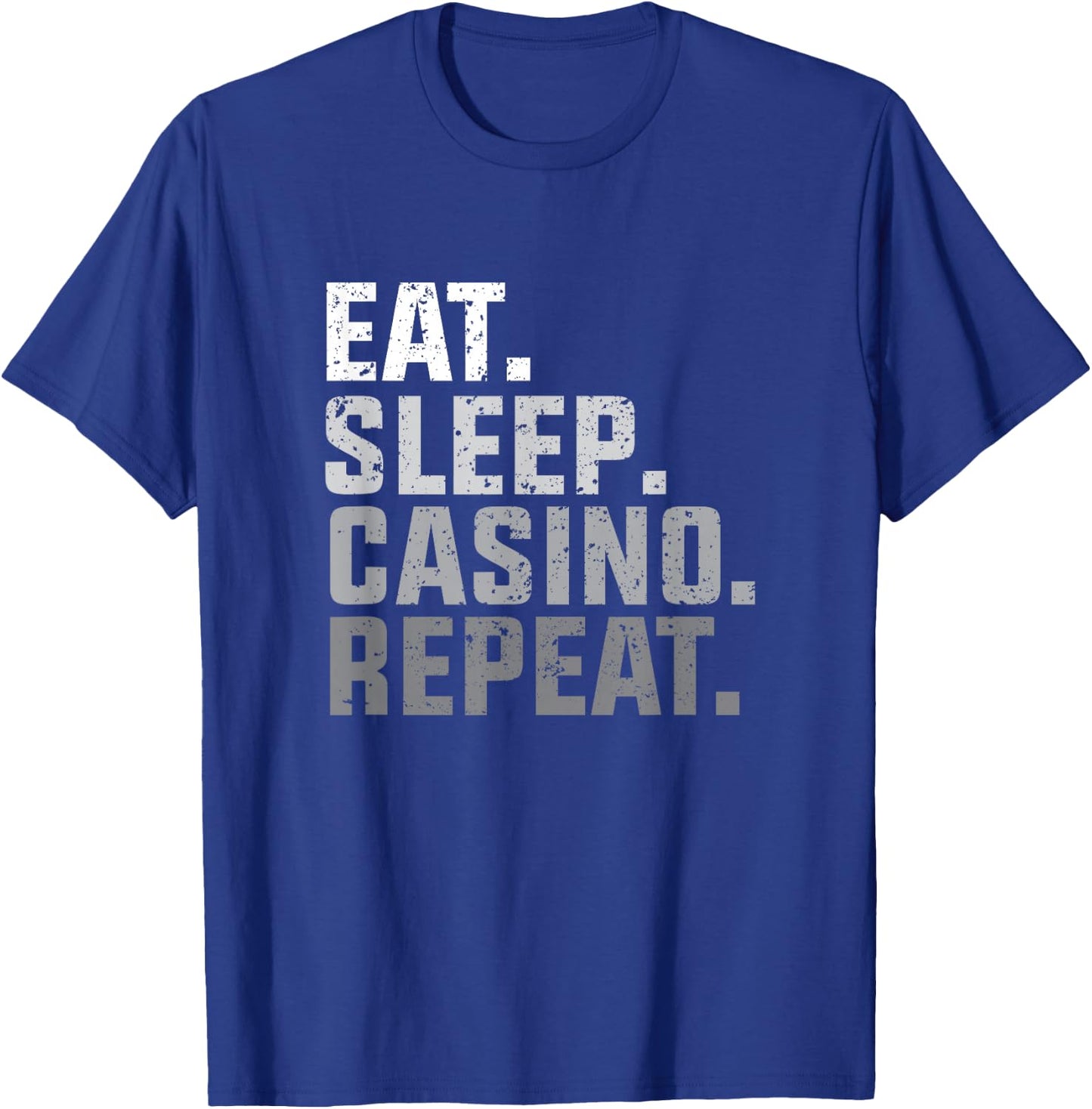 Eat Sleep Casino Repeat - The Gambling Gift T-Shirt - T-Shirt | Royal