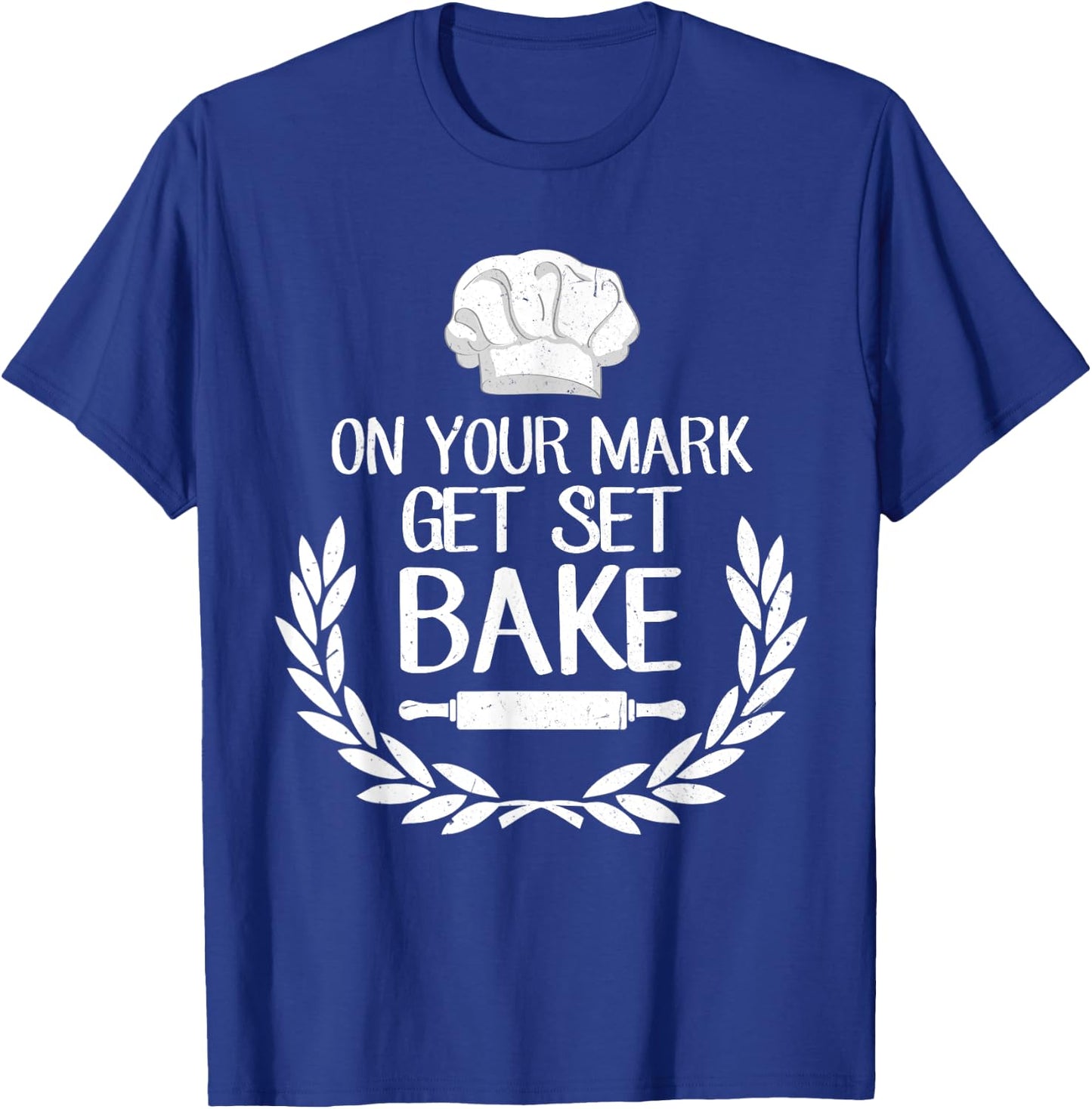 On Your Mark Get Set Bake for Baking Fans & Lovers T-Shirt - T-Shirt | Royal