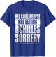 Achilles Repair Surgery Recovery Items Achilles Tear T-Shirt - T-Shirt | Royal