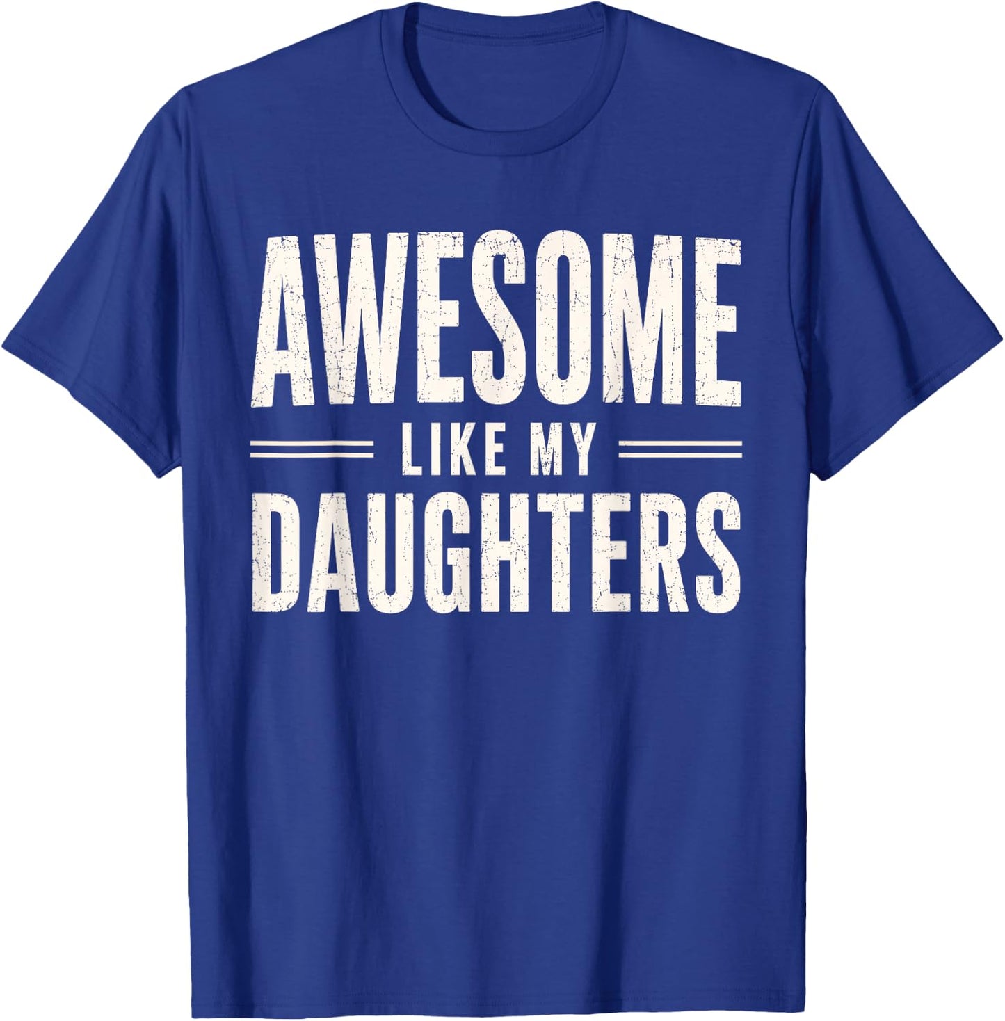 Awesome Like My Daughters Men Dad Fathers Day T-Shirt - T-Shirt | Royal