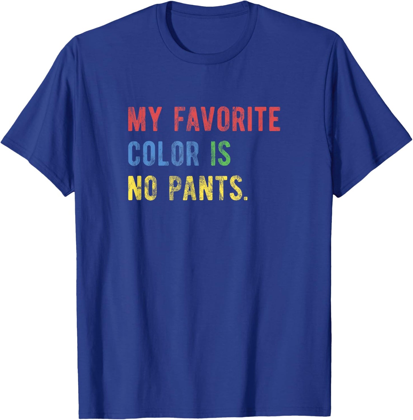 My Favorite Color is No Pants T-Shirt - T-Shirt | Royal
