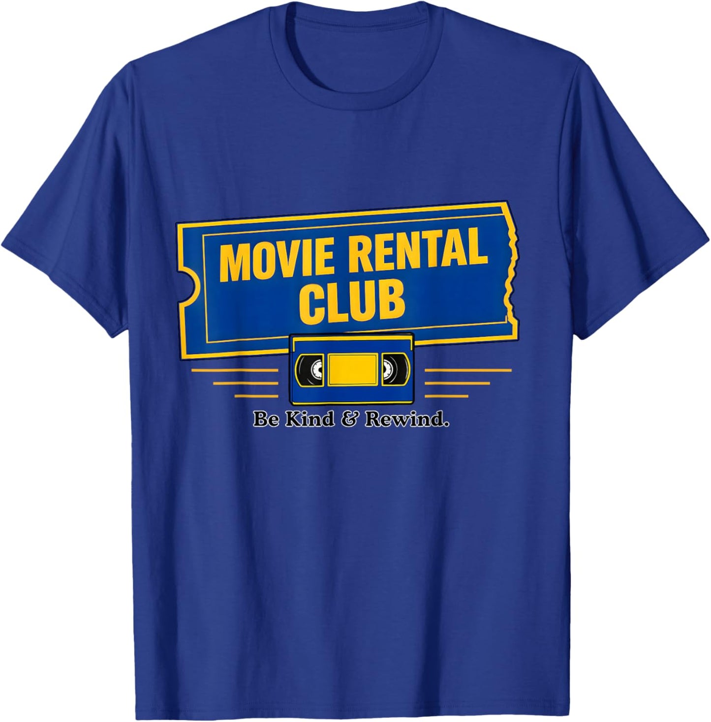 Be Kind & Rewind Movie Rental Club Retro VHS Film Lover Gift T-Shirt - T-Shirt | Royal