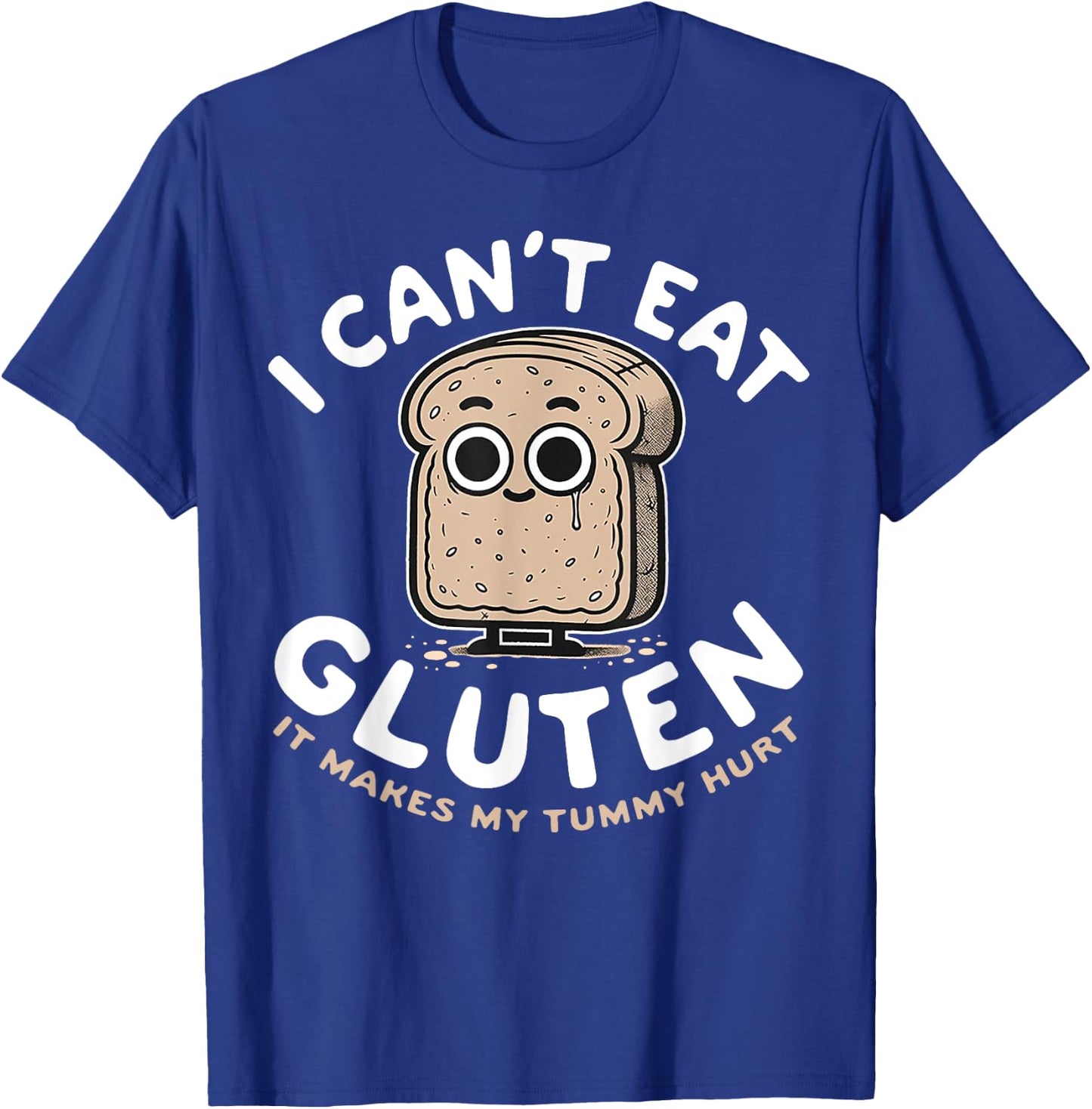 I Can't Eat Gluten It Makes My Tummy Hurt T-Shirt - T-Shirt | Royal
