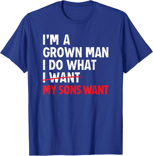 I’m A Grown Man I Do What My Sons Want Dad T-Shirt - T-Shirt | Royal