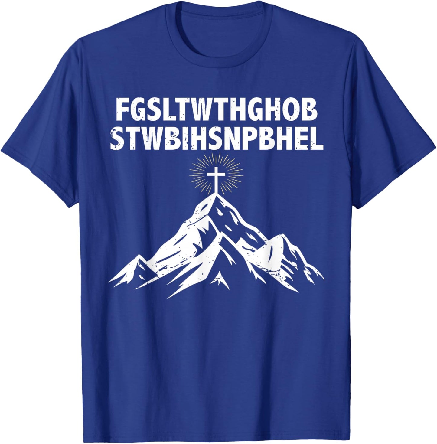 FGSLTWTHGHOBSTWBIHSNPBHEL God So Loved Faith Jesus Christian T-Shirt - T-Shirt | Royal
