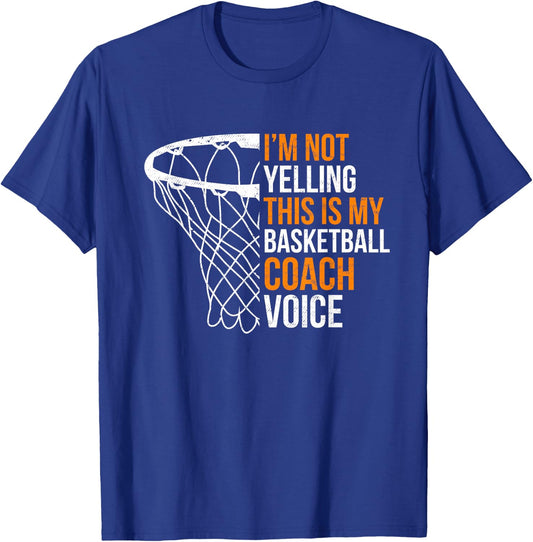 Basketball Coach I'm Not Yelling Basketball Coach Voice T-Shirt - T-Shirt | Royal