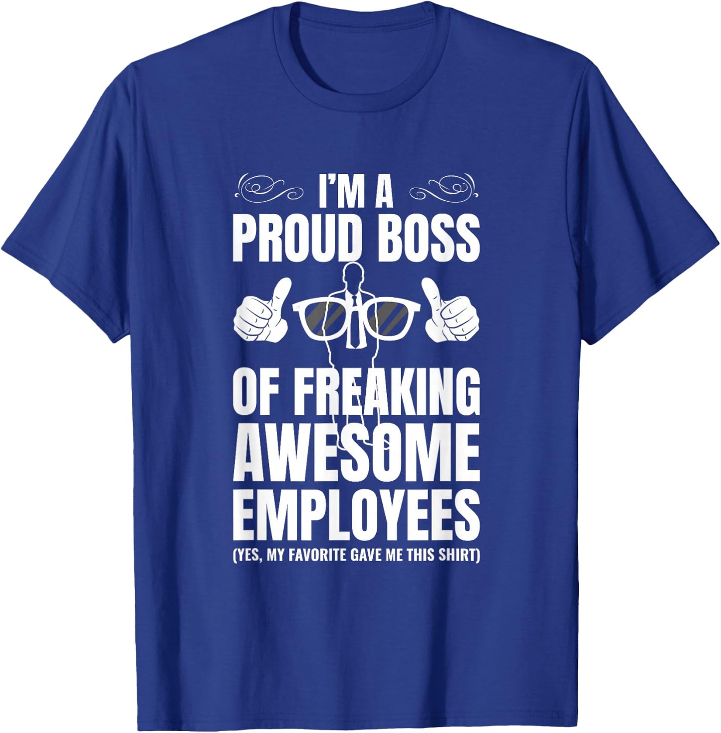 I'm A Proud Boss Of Freaking Awesome Employees Gift T-Shirt - T-Shirt | Royal