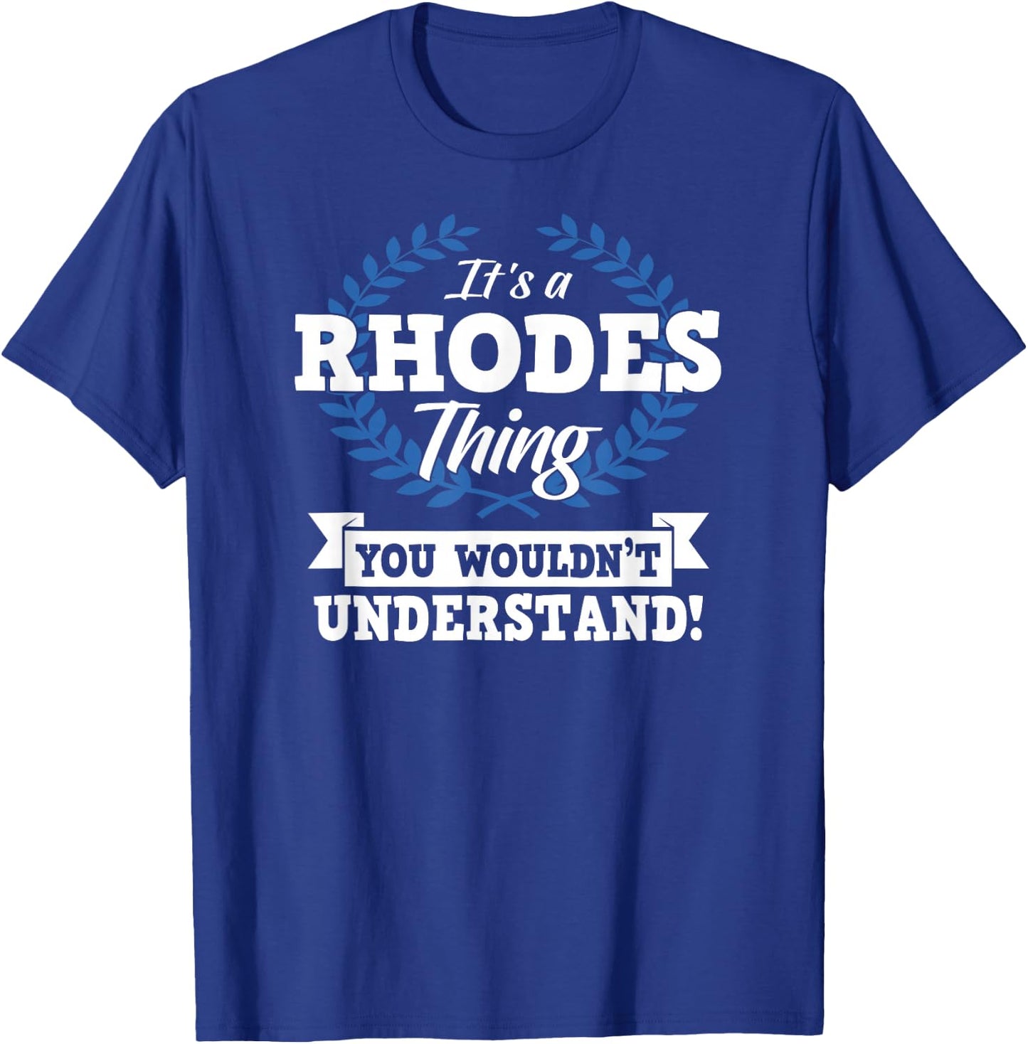 It's A Rhodes Thing You Wouldn't Understand Name Shirt T-Shirt - T-Shirt | Royal