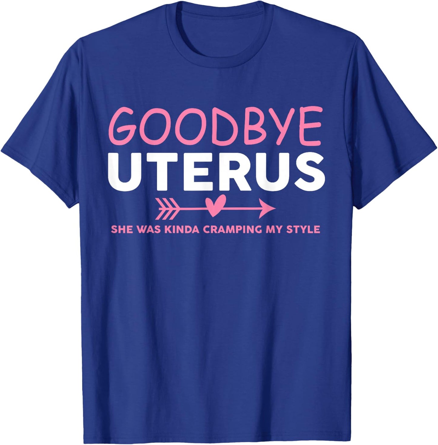 Goodbye Uterus Mommy She Was Kinda Cramping My Style Pajama T-Shirt - T-Shirt | Royal