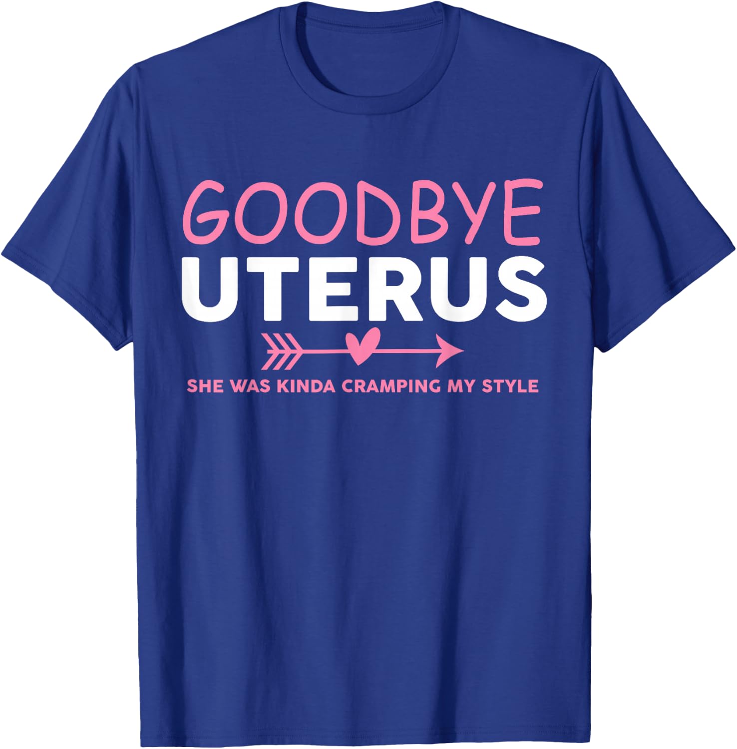 Goodbye Uterus Mommy She Was Kinda Cramping My Style Pajama T-Shirt - T-Shirt | Royal