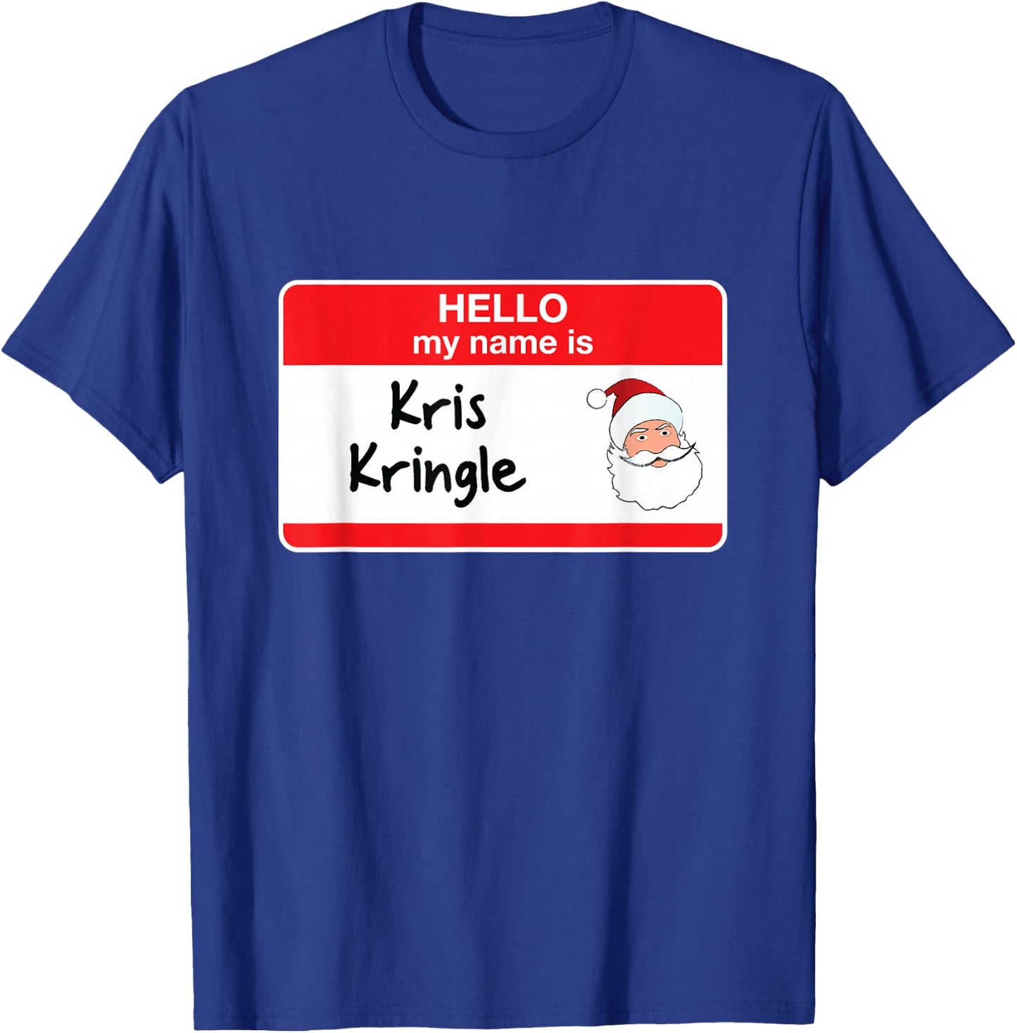 Cute Kris Kringle Funny Santa Christmas Hello My Name is T-Shirt - T-Shirt | Royal