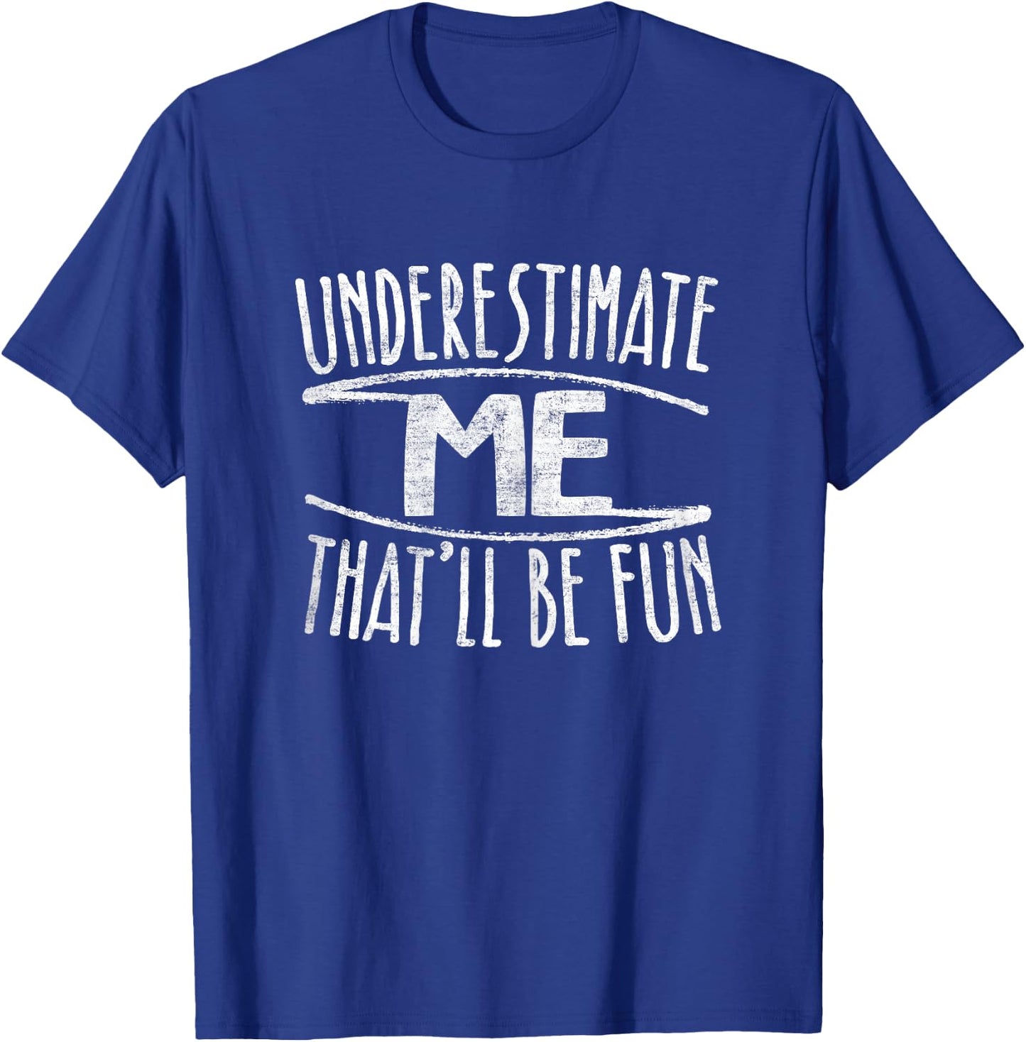 Underestimate Me That'll Be Fun Don't Underestimate T-Shirt - T-Shirt | Royal