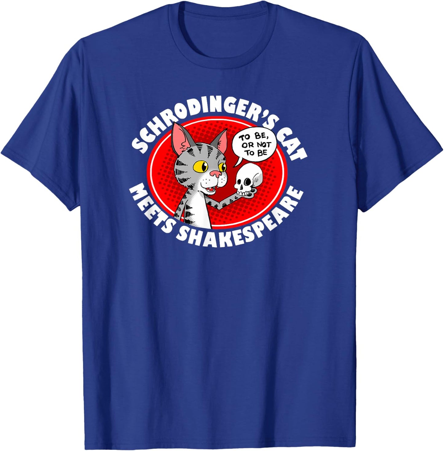 Schrodinger's Cat Meets Shakespeare Funny T-Shirt - T-Shirt | Royal