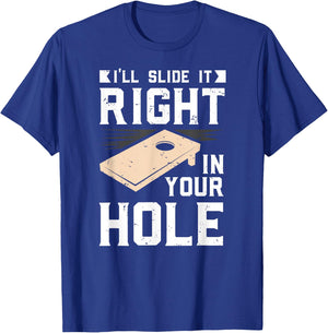 I'll Slide It Right In Your Hole Cornhole Game Gift T-Shirt - T-Shirt | Royal