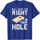 I'll Slide It Right In Your Hole Cornhole Game Gift T-Shirt - T-Shirt | Royal