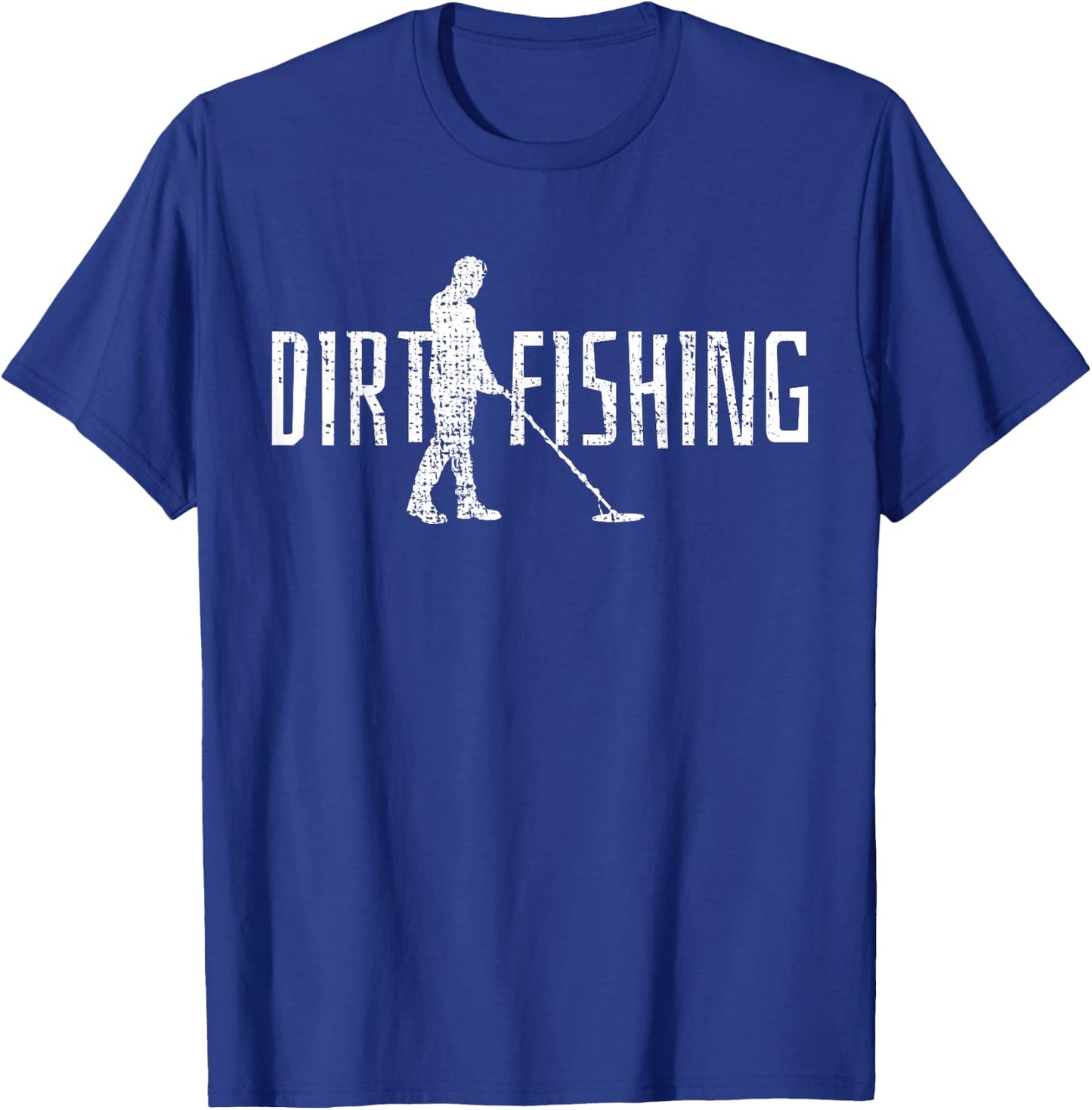 Metal Detecting Detector Detection Fishing Dirt T-Shirt - T-Shirt | Royal