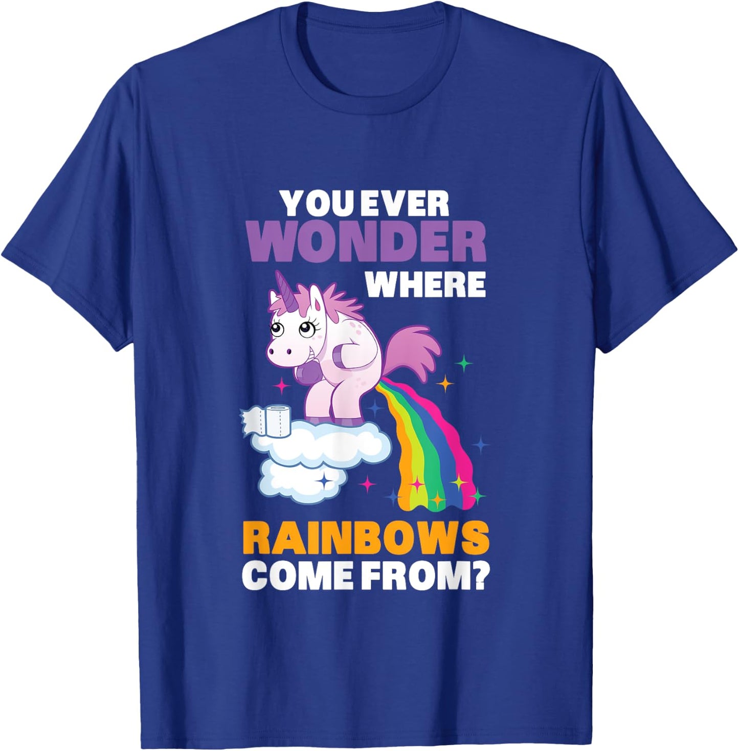Fun Unicorn Rainbow Fart Poop Where Rainbows From Joke Gift T-Shirt - T-Shirt | Royal