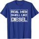 Real Men Smell Like Diesel Mechanic Trucker Farmer T-Shirt - T-Shirt | Royal