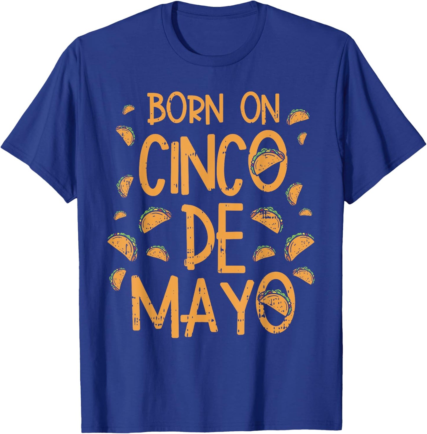 Born On Cinco De Mayo Shirt Mexican Birthday Taco Party T-Shirt - T-Shirt | Royal