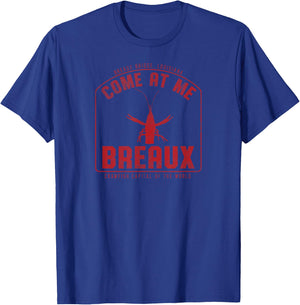 Crawfish Come At Me Breaux Bridge Louisiana Funny Festival T-Shirt - T-Shirt | Royal