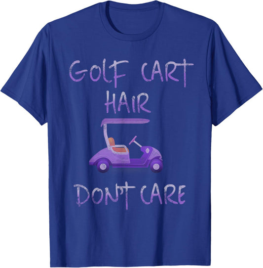 Funny Golf Cart Hair Don't Care T-Shirt - T-Shirt | Royal