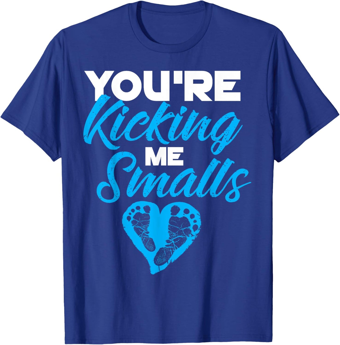 You're Kicking Me Smalls Shirt | Cute Pregnant Baseball Gift T-Shirt - T-Shirt | Royal