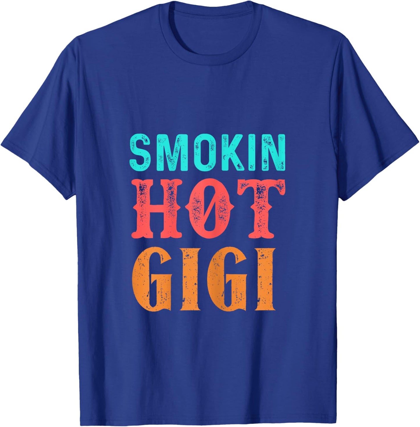 Smokin' Hot Gigi T shirt T-Shirt - T-Shirt | Royal
