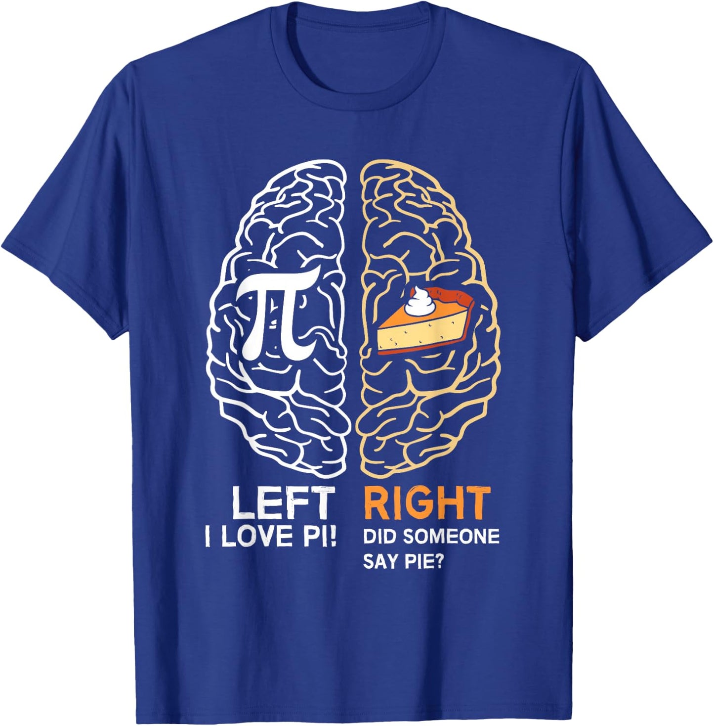 Funny Pi Day Left Vs Right Brain Pie Shirt Math Geek Gift T-Shirt - T-Shirt | Royal