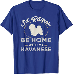 I'd Rather Be Home With My Havanese Dog Mother Father Funny T-Shirt - T-Shirt | Royal