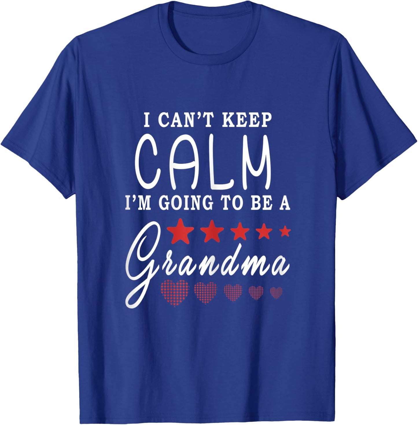 I cant keep Calm Im going to be a Grandma Xmas T Shirt Gift T-Shirt - T-Shirt | Royal