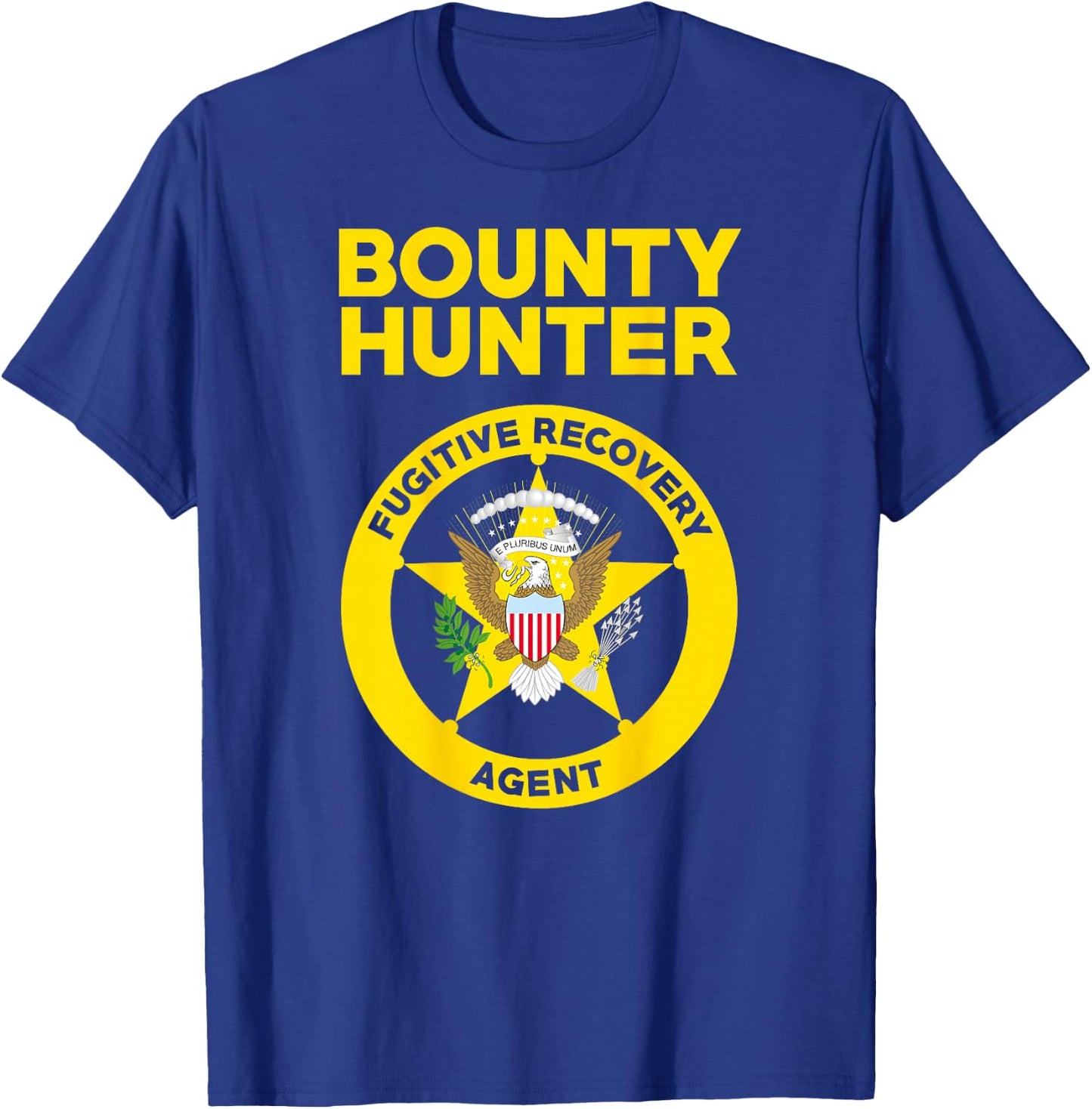Bounty Hunter Fugitive Recovery Agent Bail Bondsman Duty T-Shirt - T-Shirt | Royal