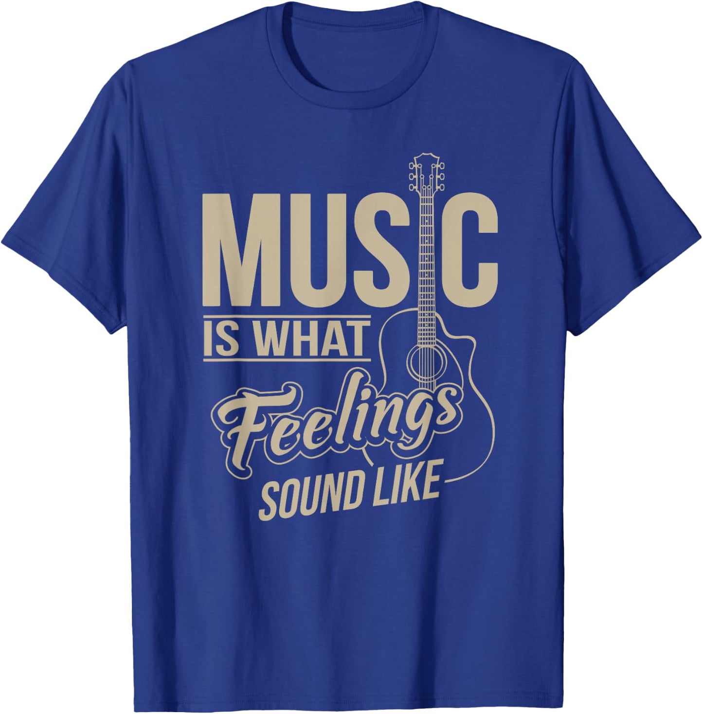 Music Is What Feelings Sound Like T-Shirt - T-Shirt | Royal