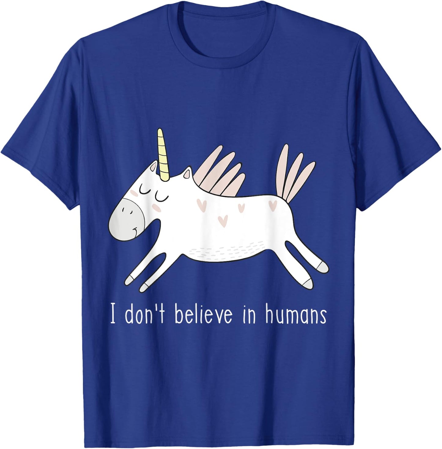 I Don't Believe in Humans Unicorn Cute Funny T-Shirt - T-Shirt | Royal